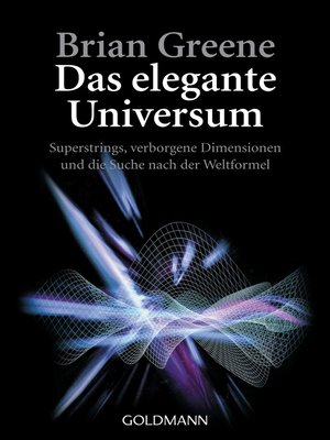cover image of Das elegante Universum: Superstrings, verborgene Dimensionen und die Suche nach der Weltformel
